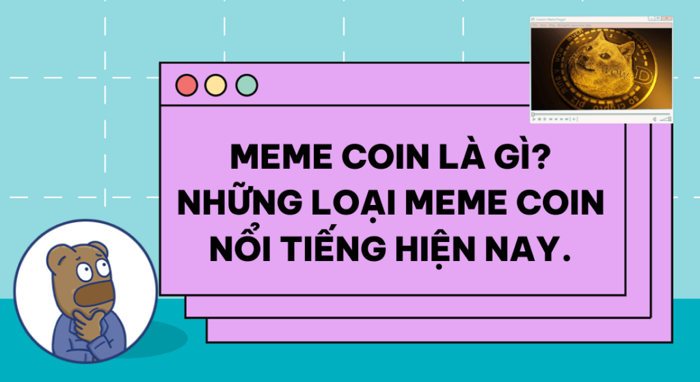 Meme coin là gì? Những loại meme coin nổi tiếng hiện nay Meme coin là gì? Những loại meme coin nổi tiếng hiện nay
