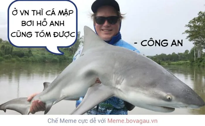 Công An VN siêu thật, Giờ bắt được cả cá mập rồi