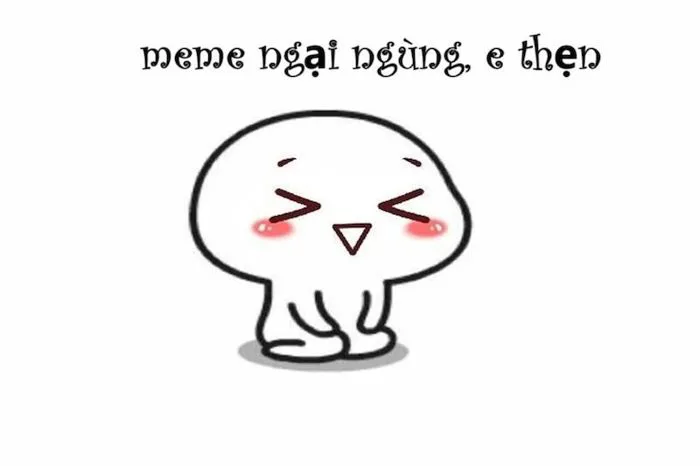 Tổng Hợp 1000+ Meme Ngại Đáng Yêu, Vui Nhộn Hay Dùng Trong Tin Nhắn