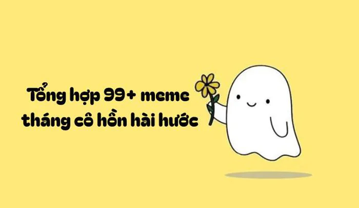 Tổng hợp 99+ meme tháng cô hồn hài hước, viral nhất mạng xã hội 2025. Tổng hợp 99+ meme tháng cô hồn hài hước, viral nhất mạng xã hội 2025.